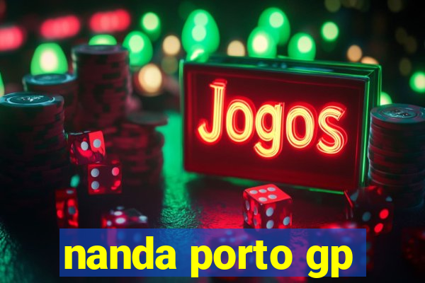 nanda porto gp